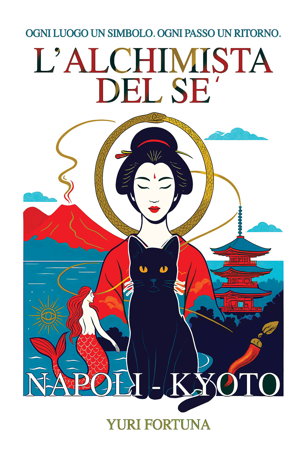 L'alchimista del sé. Napoli-Kyoto. Ogni luogo un simbolo. Ogni passo un ritorno