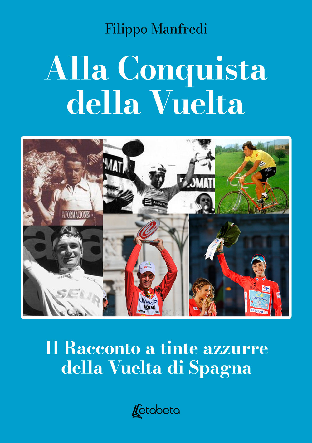 Alla conquista della Vuelta. Il racconto a tinte azzurre della Vuelta di Spagna