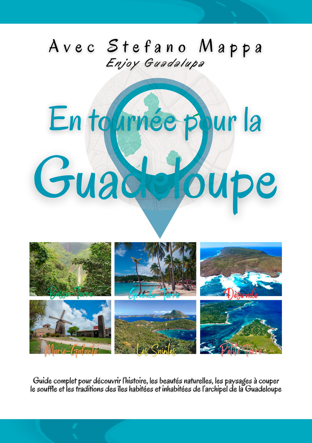 En tournée pour la Guadeloupe. Guide complet pour découvrir l'histoire, les beautés naturelles, les paysages à couper le souffle et les traditions des iles habitées et inhabitées de l'archipel de la Guadeloupe