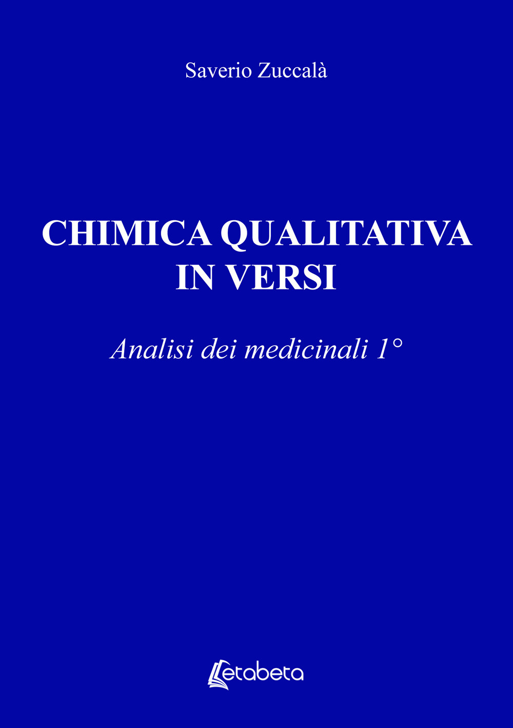 Chimica qualitativa in versi. Analisi dei medicinali. Vol. 1
