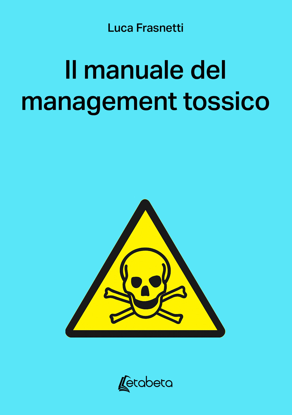 Il manuale del management tossico