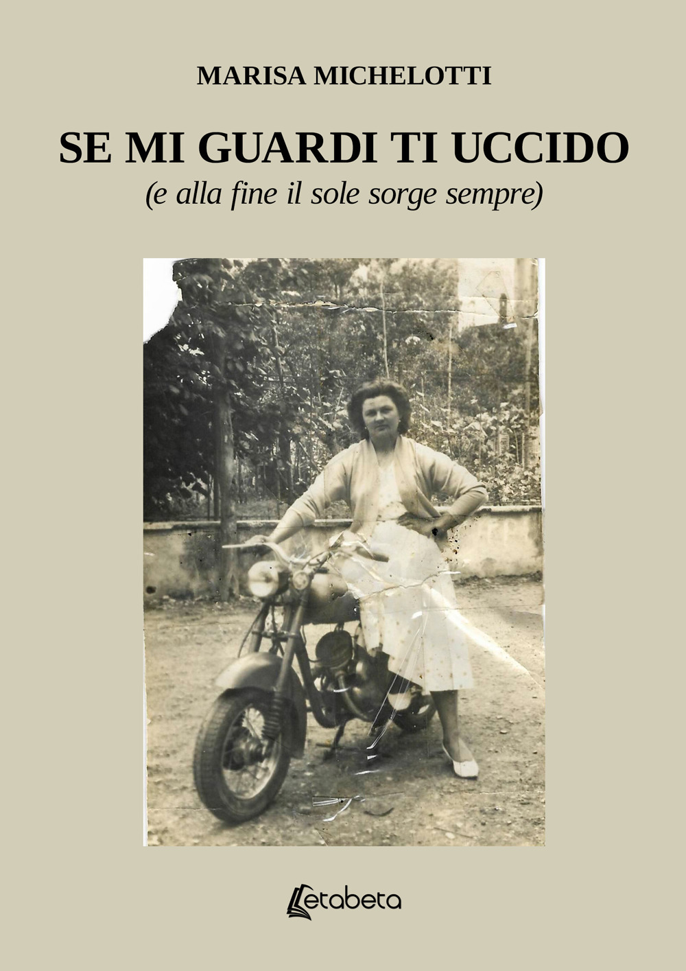 Se mi guardi ti uccido. (E alla fine il sole sorge sempre)