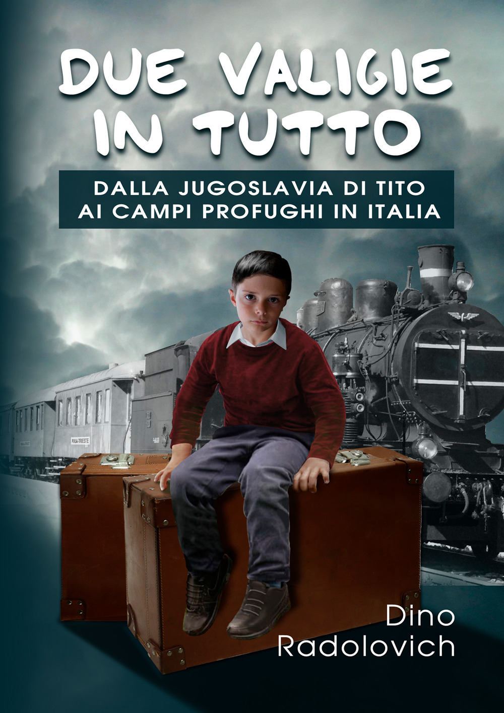 Due valigie in tutto. Dalla Jugoslavia di Tito ai campi profughi in Italia