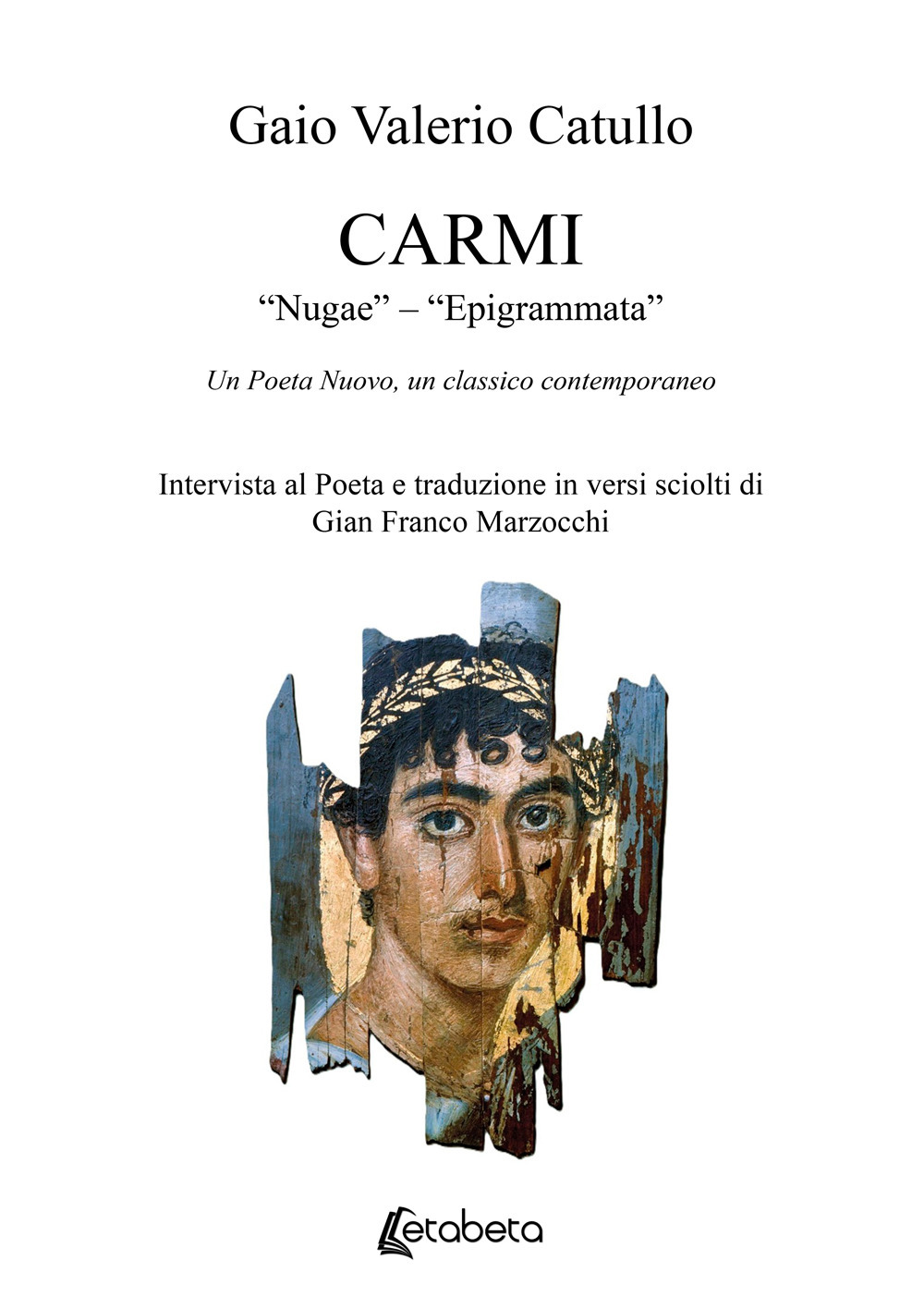 Carmi. «Nugae» – «Epigrammata». Un poeta nuovo, un classico contemporaneo