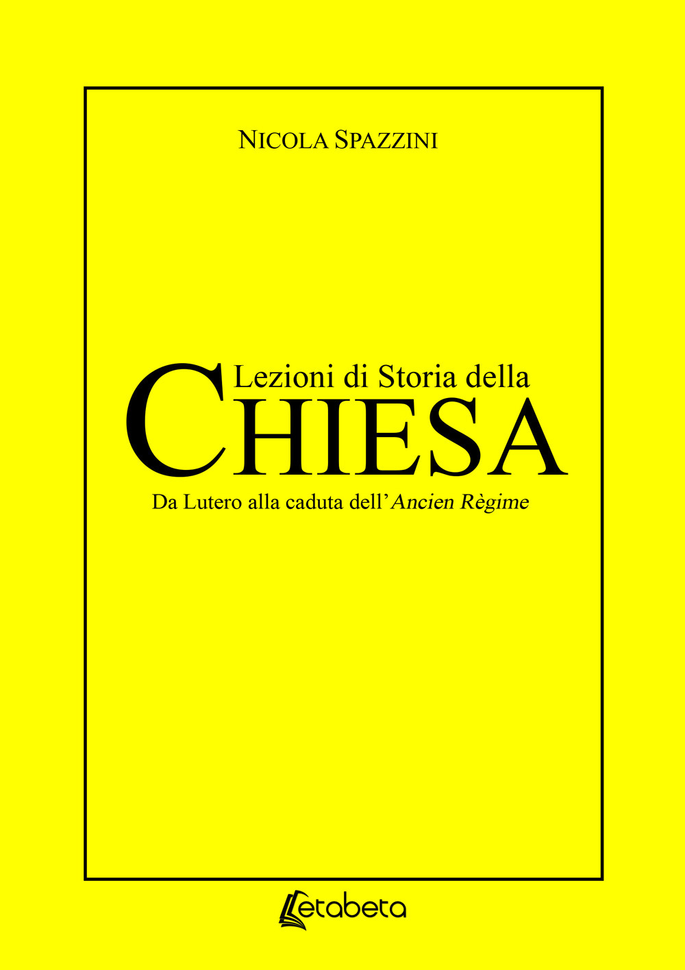 Lezioni di storia della Chiesa. Da Lutero alla caduta dell’Ancien Règime