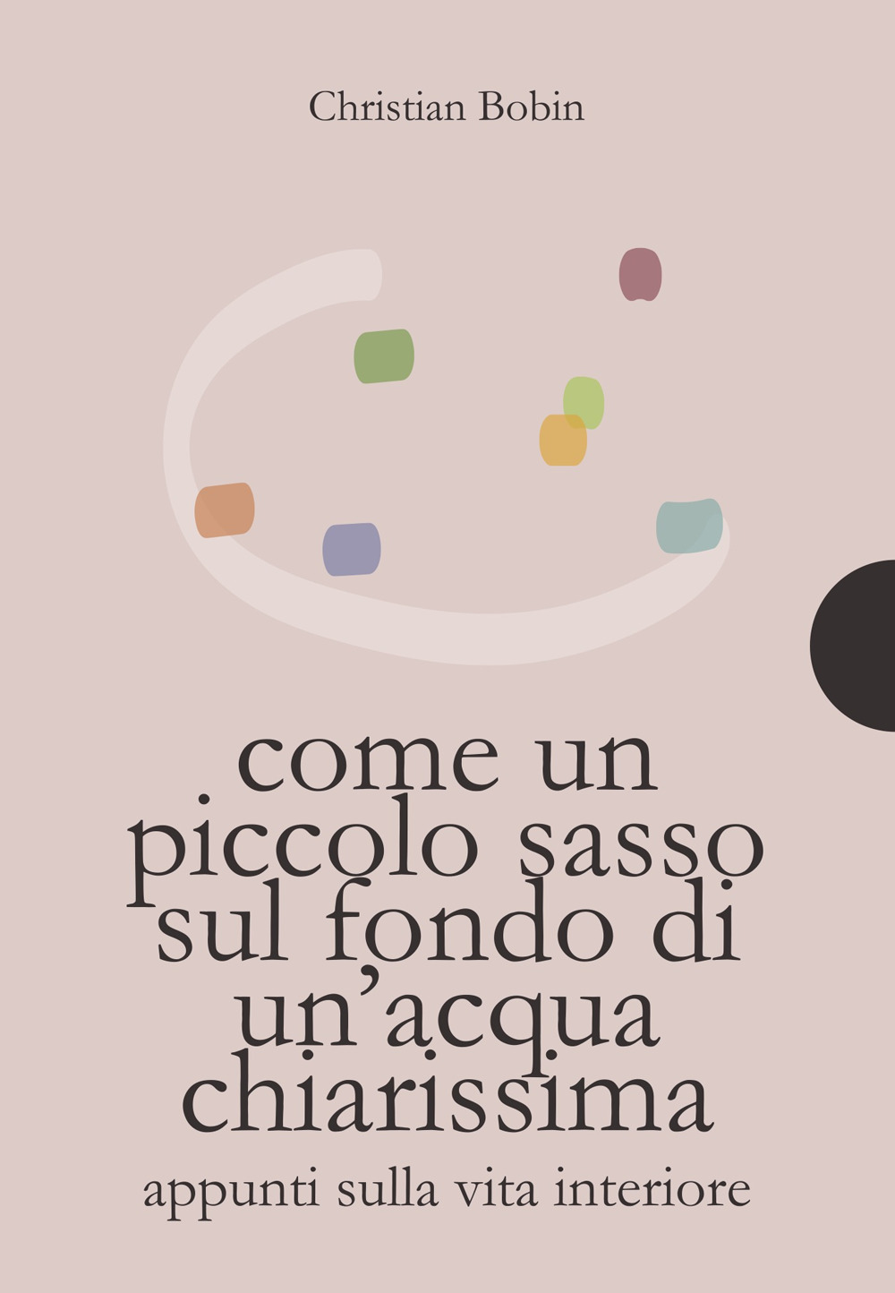 Come un piccolo sasso sul fondo di un'acqua chiarissima