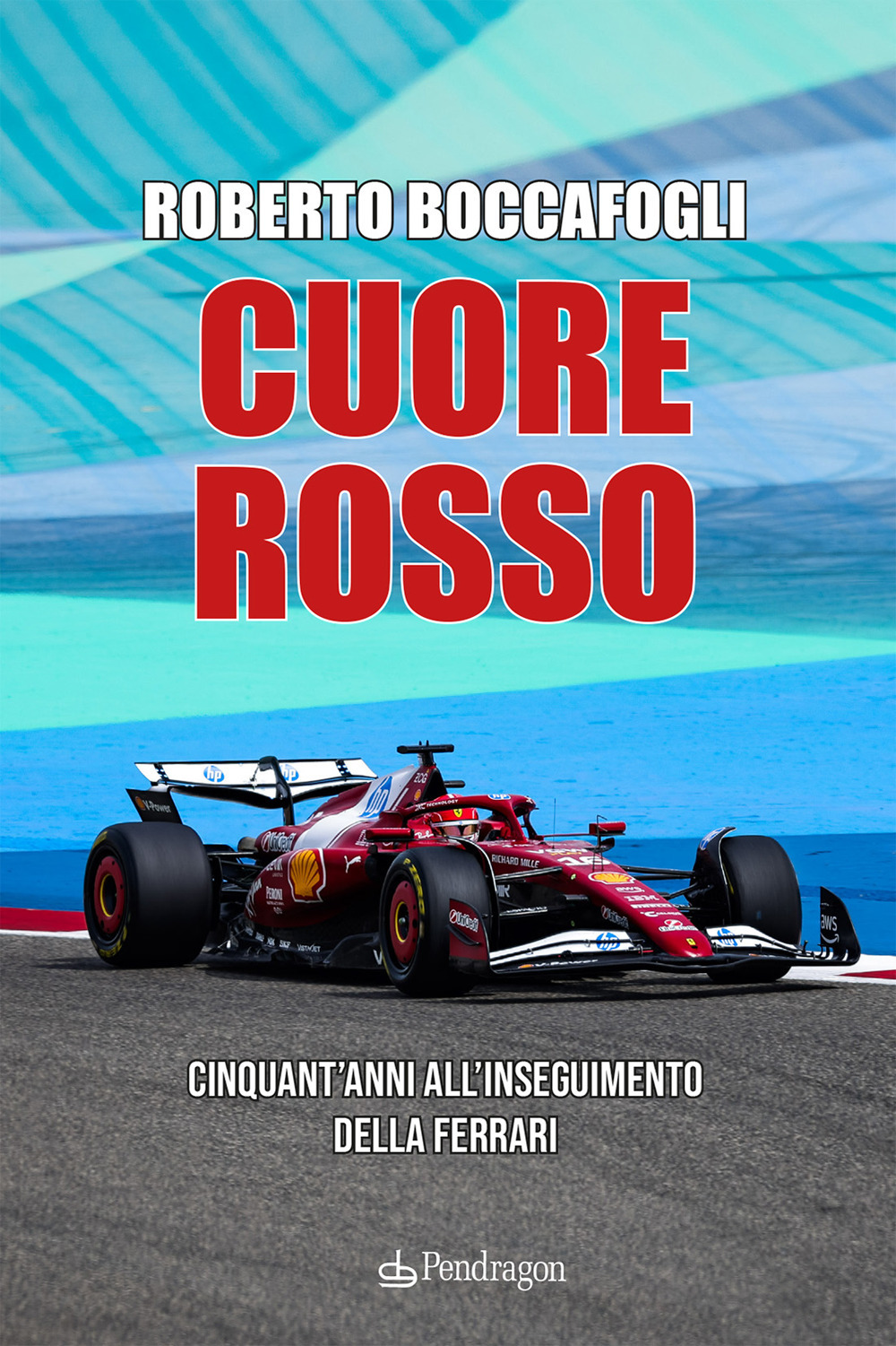 Cuore rosso. Cinquant'anni all'inseguimento della Ferrari