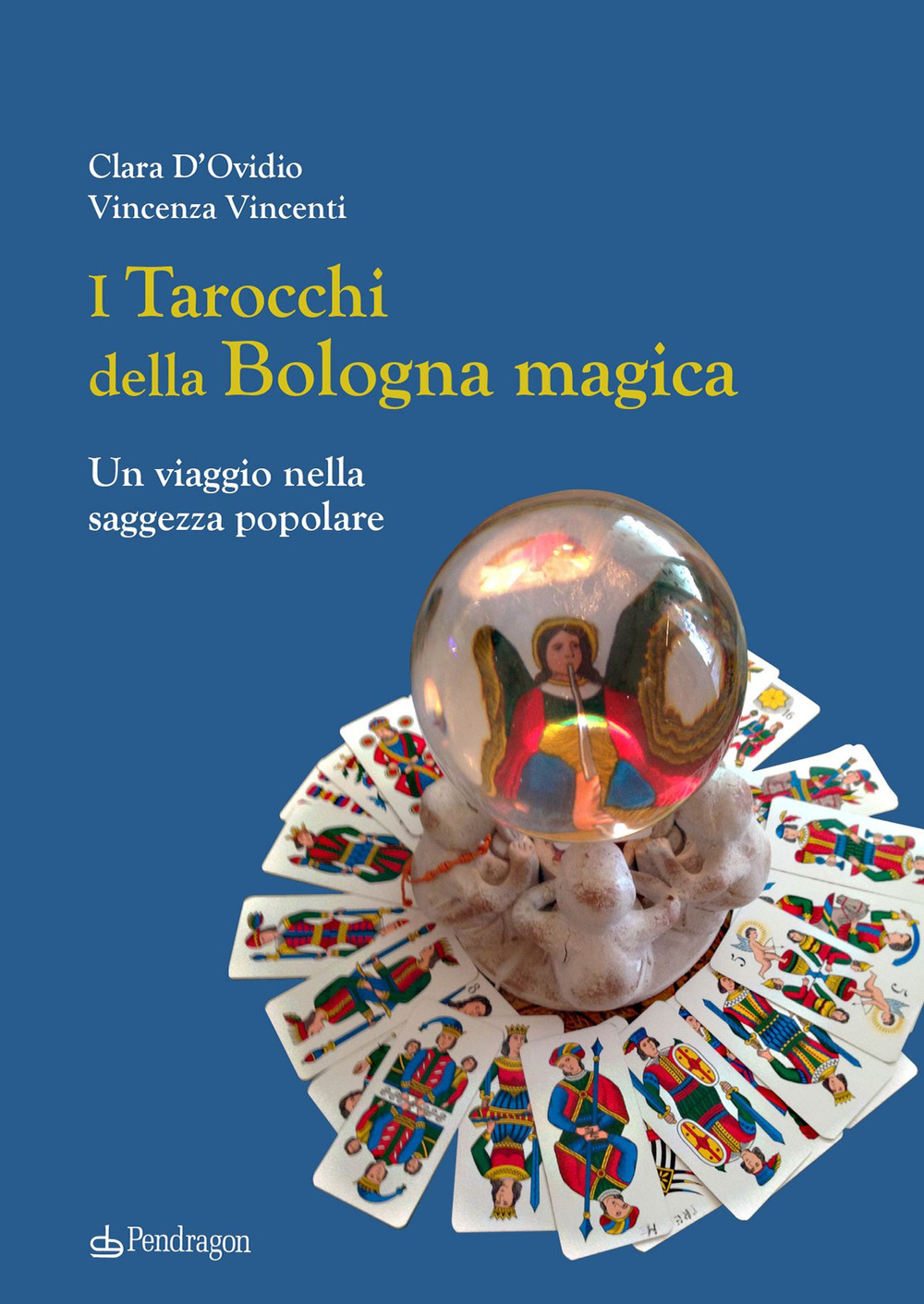 I tarocchi della Bologna magica. Un viaggio nella saggezza popolare