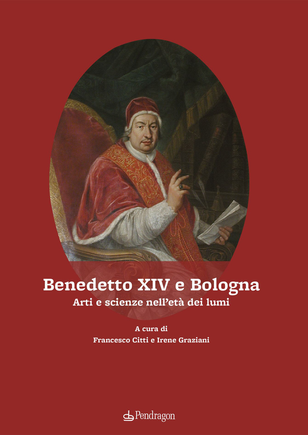 Benedetto XIV e Bologna. Arti e scienze nell'età dei lumi