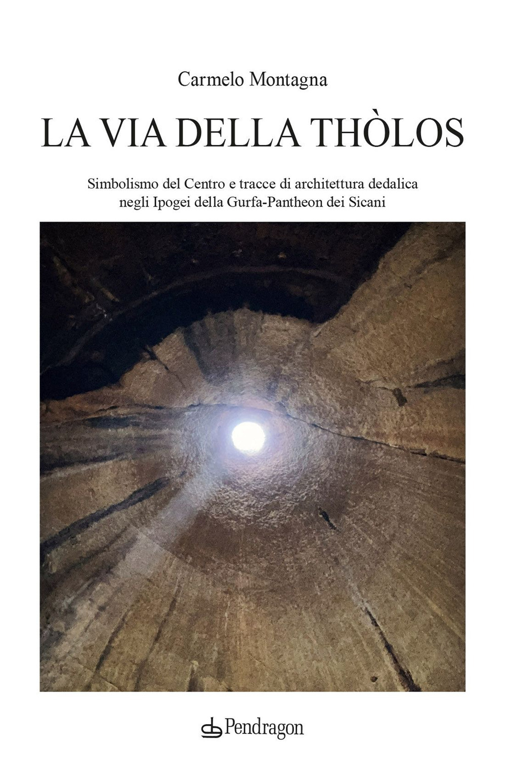 La via della Thòlos. Simbolismo del centro e tracce di architettura dedalica negli Ipogei della Gurfa-Pantheon dei Sicani