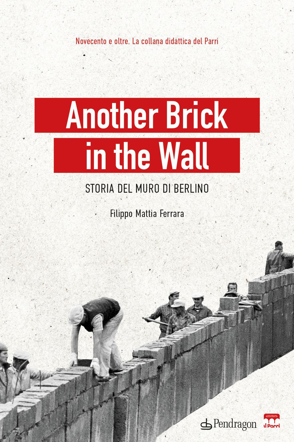 Another brick in the wall. Storia del Muro di Berlino