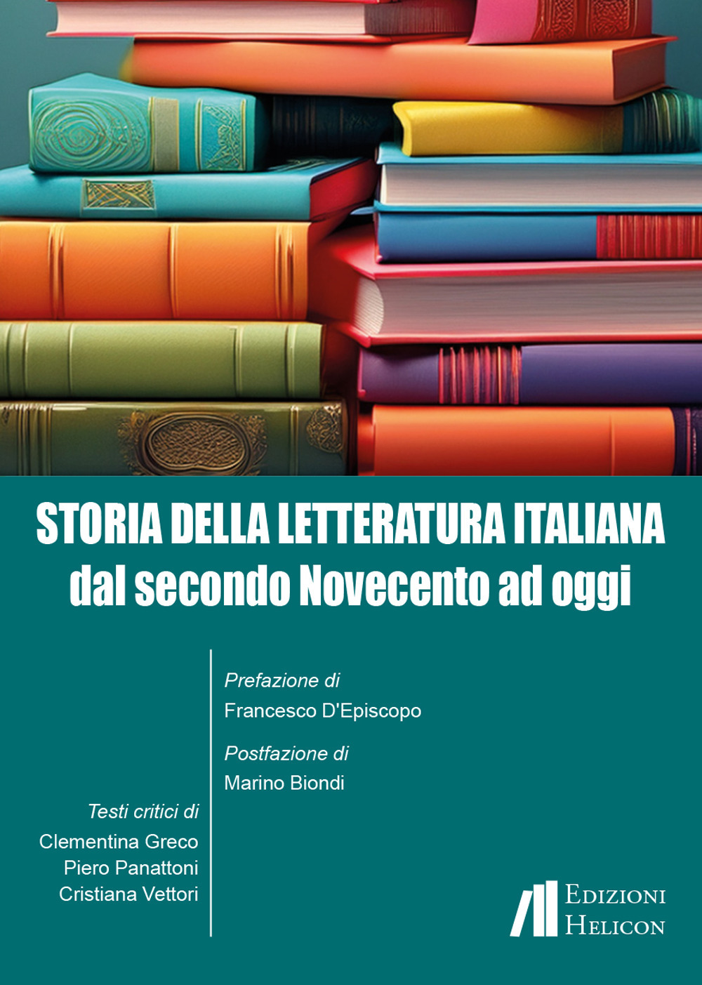 Storia della letteratura italiana. Dal secondo Novecento ad oggi