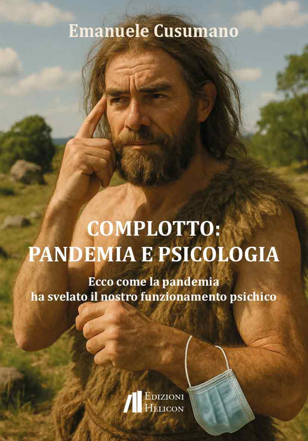 Complotto: pandemia e psicologia. Ecco come la pandemia ha svelato il nostro funzionamento psichico