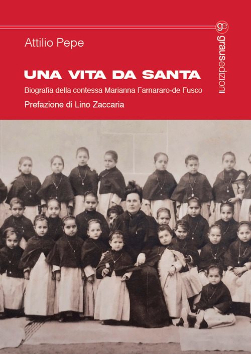 Una vita da santa. Biografia della contessa Marianna Farnararo-de Fusco