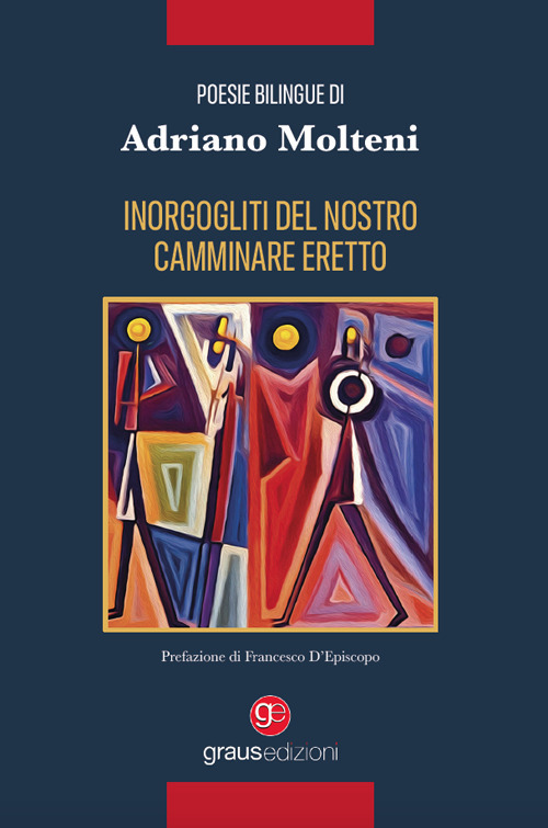 Inorgogliti del nostro camminare eretto. Ediz. italiana e francese