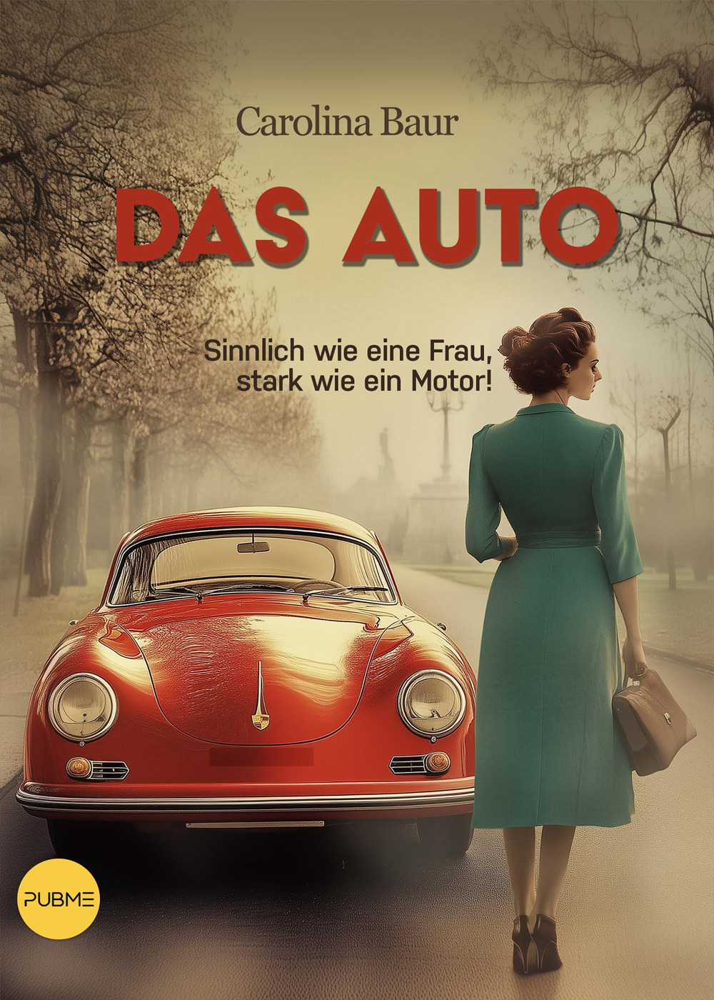 Das Auto. Sinnlich wie eine Frau, stark wie ein Motor!