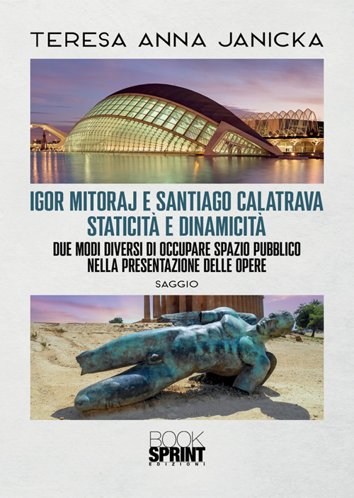 Igor Mitoraj e Santiago Calatrava staticità e dinamicità