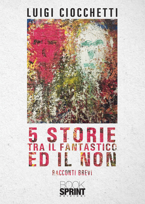 5 storie tra il fantastico ed il non