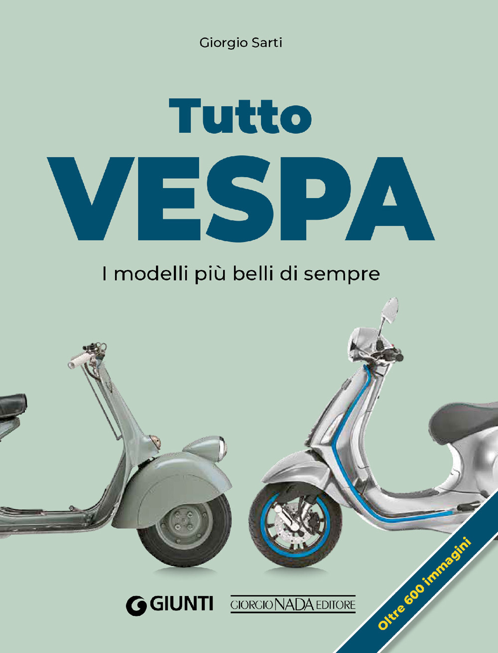 Tutto Vespa. I modelli più belli di sempre