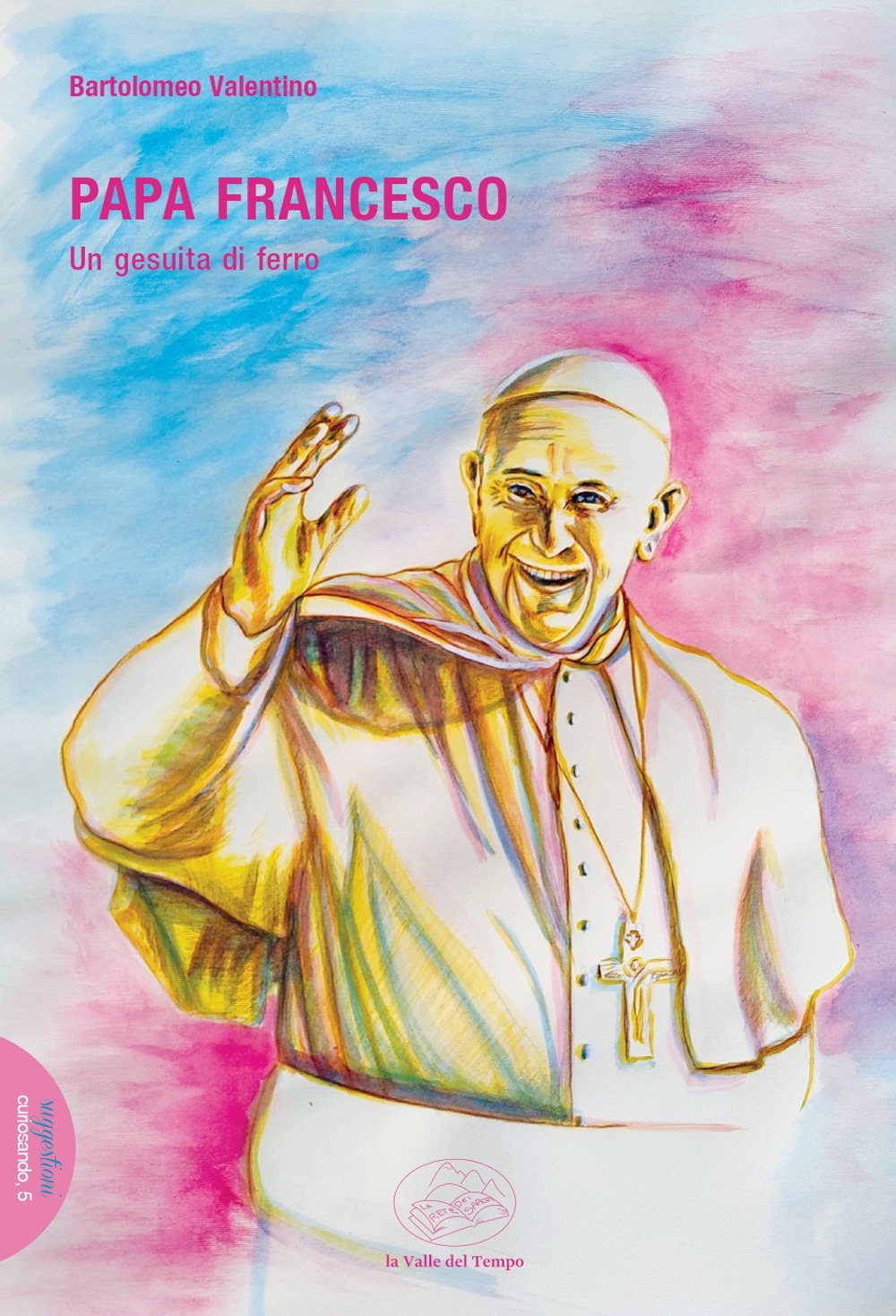 Papa Francesco. Un gesuita di ferro