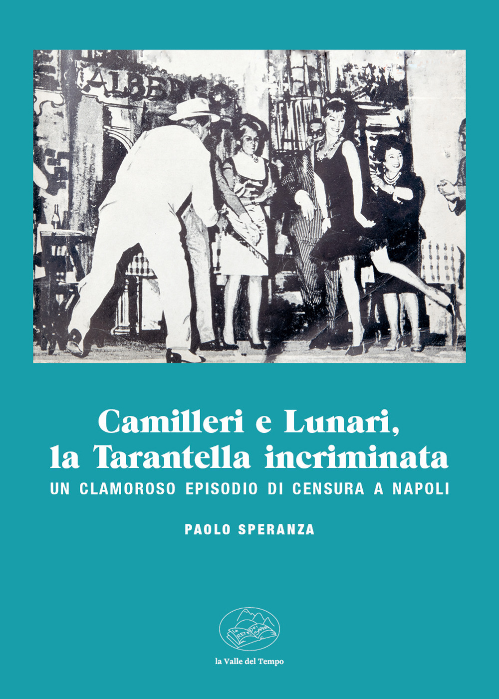 Camilleri e Lunari, la Tarantella incriminata. Un clamoroso episodio di censura a Napoli