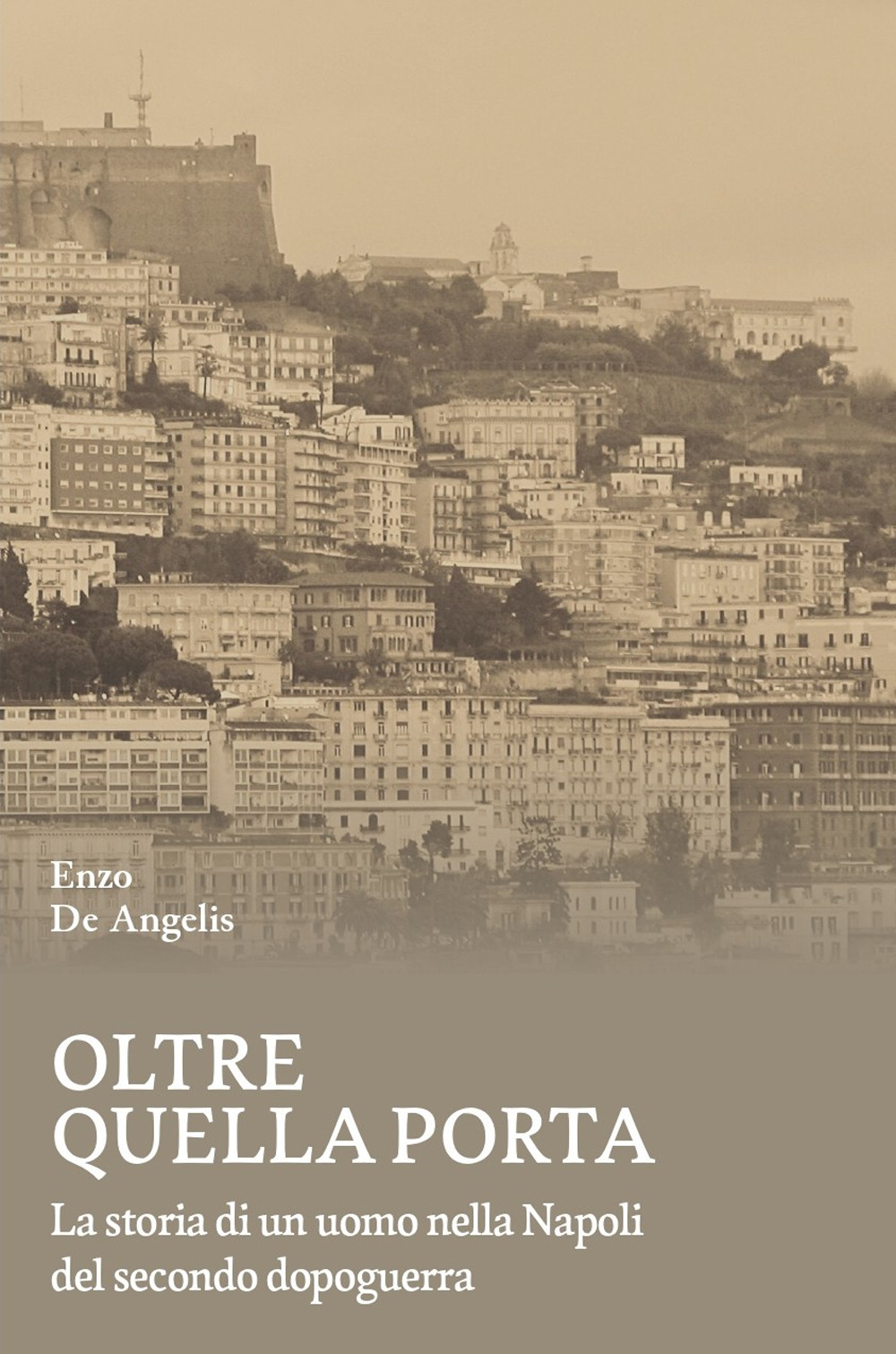 Oltre quella porta. La storia di un uomo nella Napoli del Secondo dopoguerra