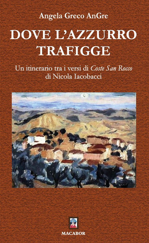 Dove l'azzurro trafigge. Un itinerario tra i versi di «Coste San Rocco» di Nicola Iacobacci