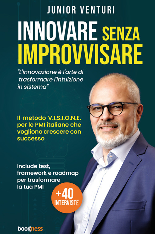 Innovare senza improvvisare. L'innovazione è l'arte di trasformare l'intuizione in sistema