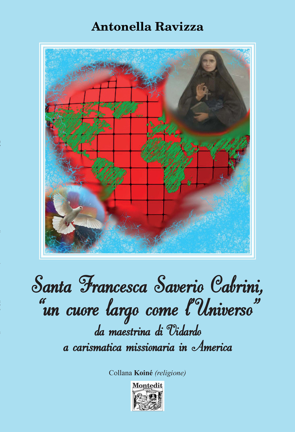 Santa Francesca Saverio Cabrini, «un cuore largo come l’Universo». Da maestrina di Vidardo a carismatica missionaria in America