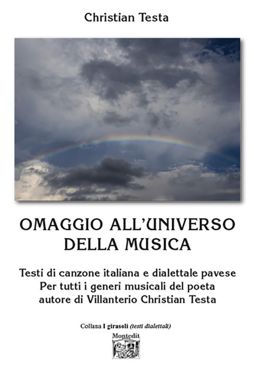 Omaggio all’universo della musica. Testi di canzone italiana e dialettale pavese Per tutti i generi musicali del poeta autore di Villanterio