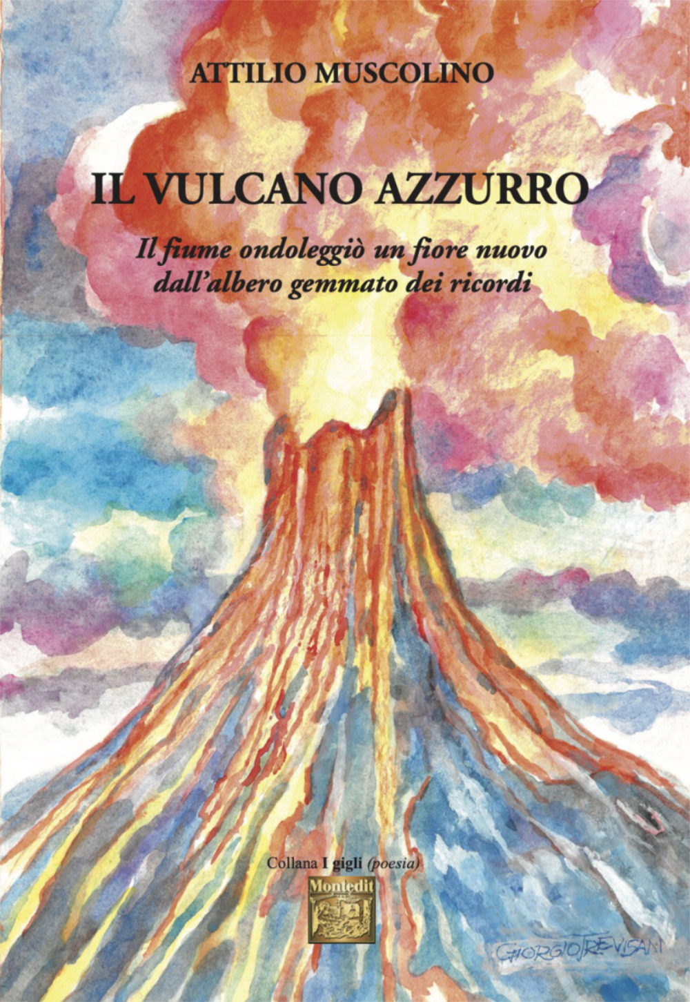 Il vulcano azzurro. «Il fiume ondoleggiò un fiore nuovo dall'albero gemmato dei ricordi»
