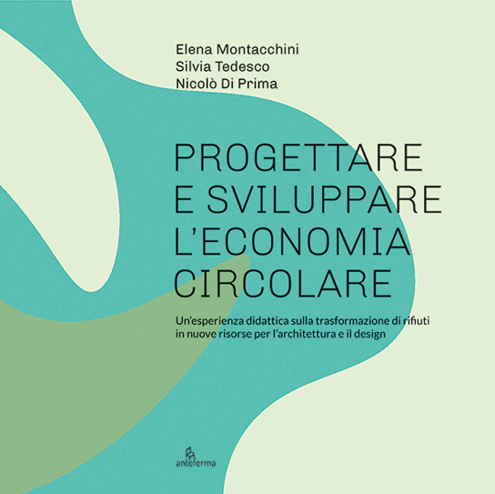 Progettare e sviluppare l’economia circolare. Un’esperienza didattica sulla trasformazione di rifiuti in nuove risorse per l’architettura e il design