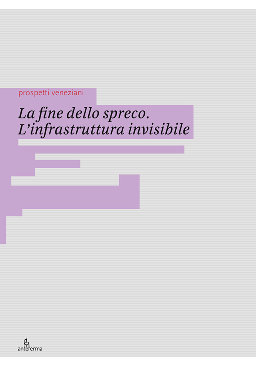 La fine dello spreco. L’infrastruttura invisibile