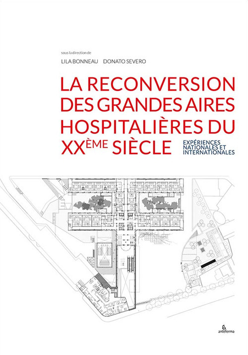 La reconversion des grandes aires hospitalières du XXème siècle. Expériences nationales et internationales