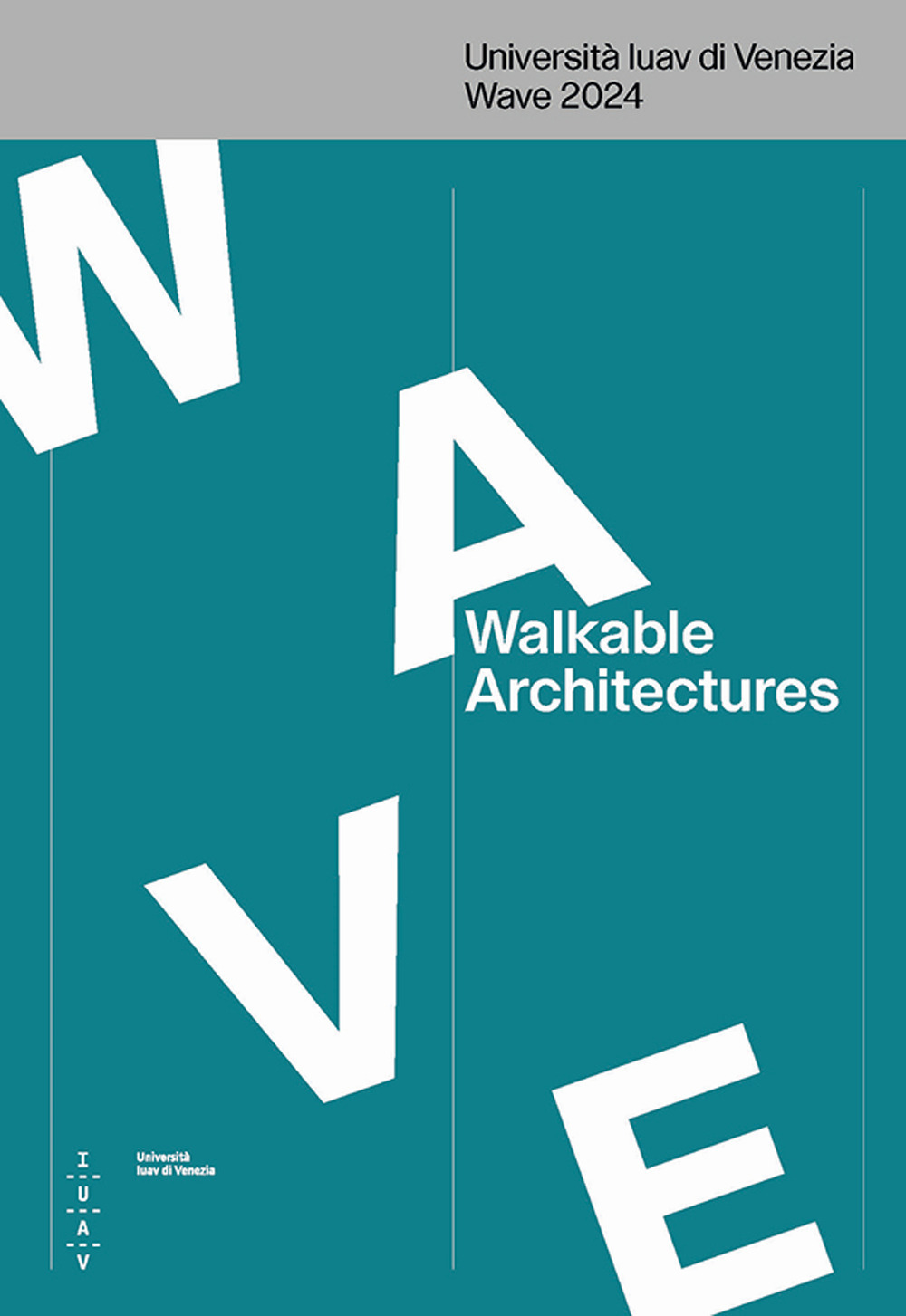 Walkable architectures. Università Iuav di Venezia Wave 2024. Ediz. italiana e inglese