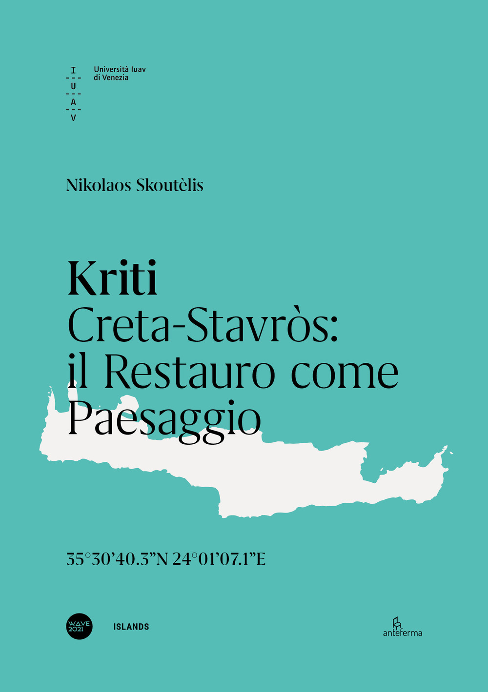 Kriti. Creta-Stavròs: il restauro come paesaggio. Ediz. italiana e inglese