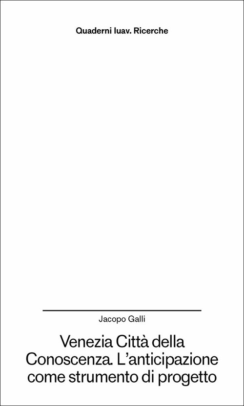 Venezia città della conoscenza. L'anticipazione come strumento di progetto