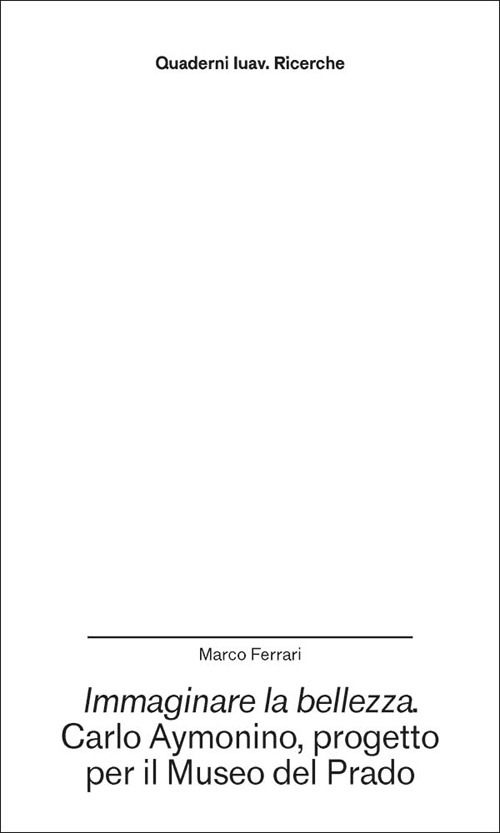Immaginare la bellezza. Carlo Aymonino, progetto per il Museo del Prado