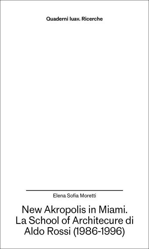 New Akropolis in Miami. La School of Architecture di Aldo Rossi (1986-1996)