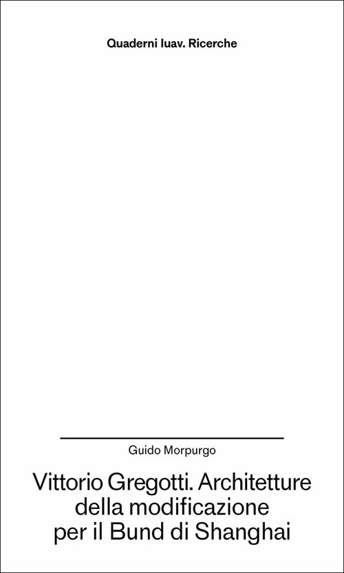 Vittorio Gregotti. Architetture della modificazione per il Bund di Shanghai