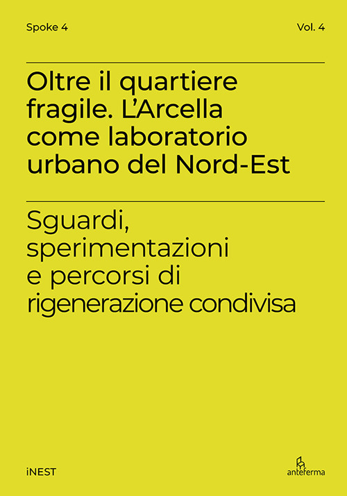 Oltre il quartiere fragile. L’Arcella come laboratorio urbano del Nord-Est. Sguardi, sperimentazioni e percorsi di rigenerazione condivisa