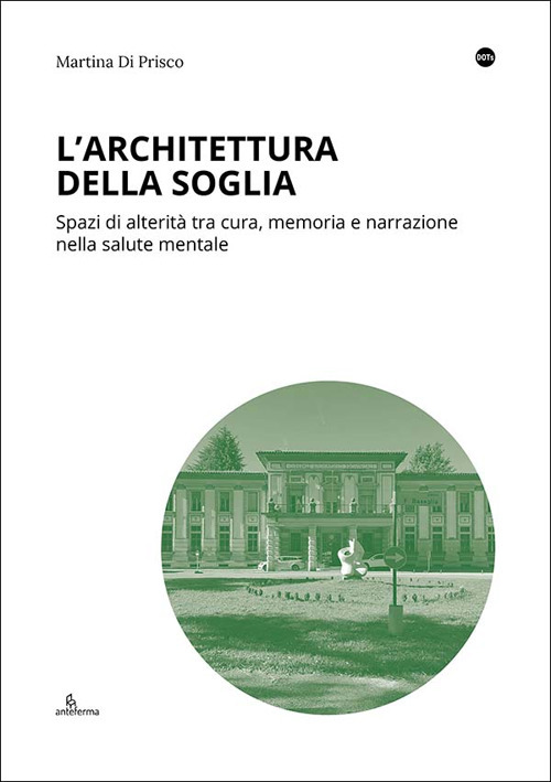 L'architettura della soglia. Spazi di alterità tra cura, memoria e narrazione nella salute mentale