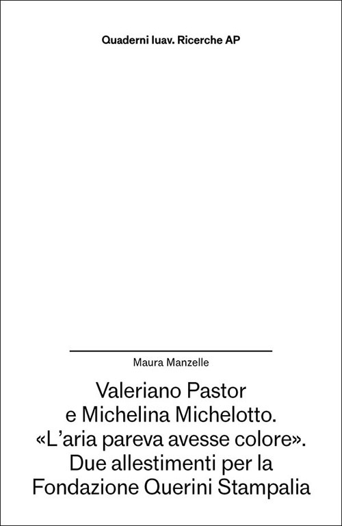 Valeriano Pastor e Michelina Michelotto. «L’aria pareva avesse colore». Due allestimenti per la Fondazione Querini Stampalia