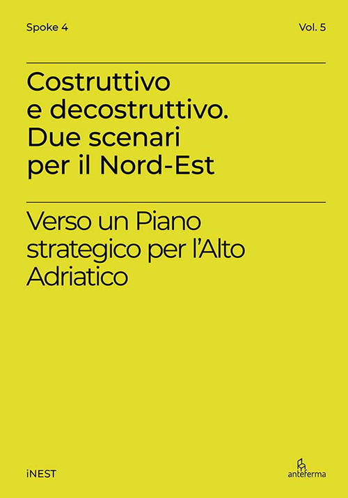 Costruttivo e decostruttivo. Due scenari per il Nord-Est. Verso un piano strategico per l’Alto Adriatico