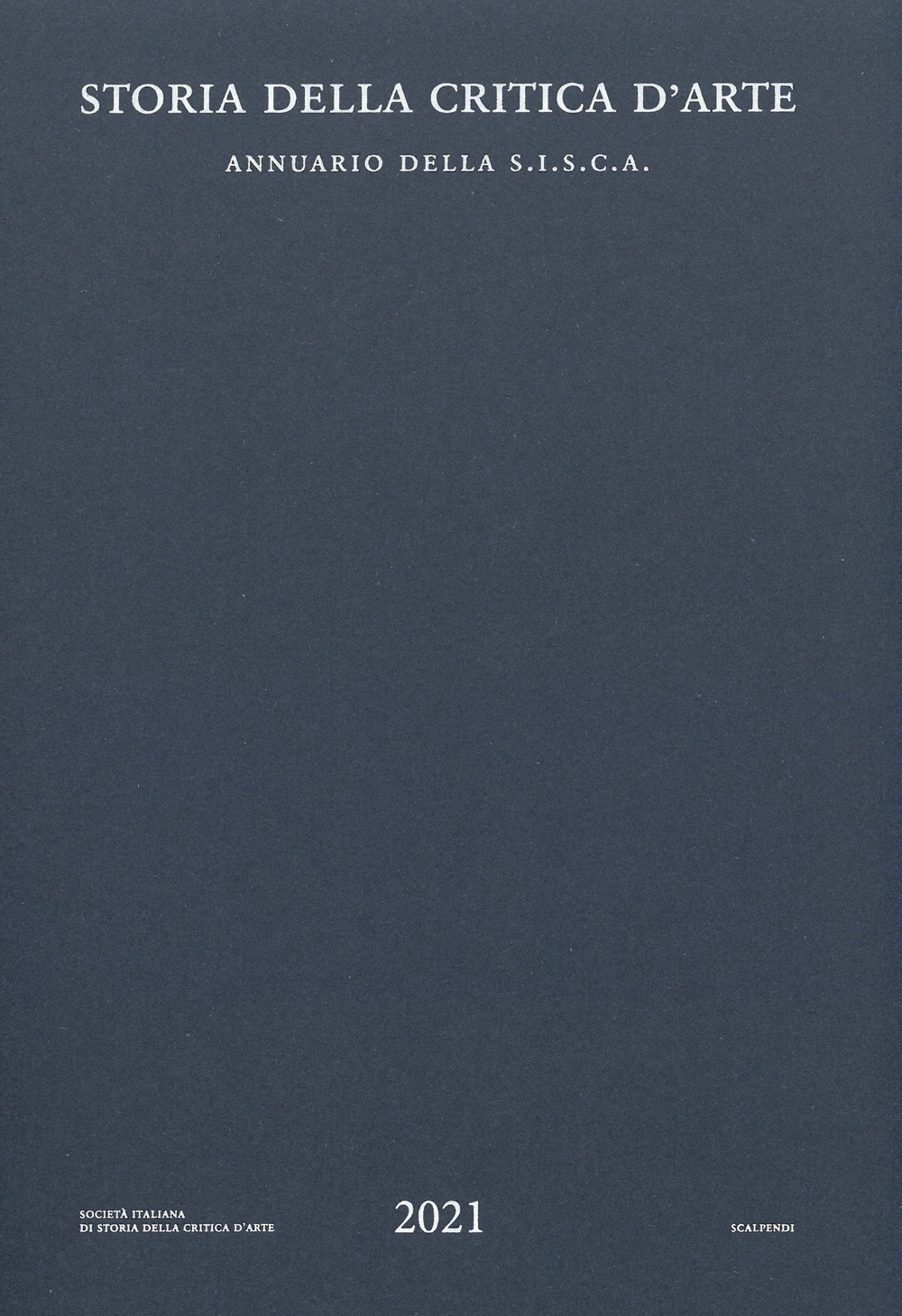 Storia della critica d'arte. Annuario della S.I.S.C.A. 2021