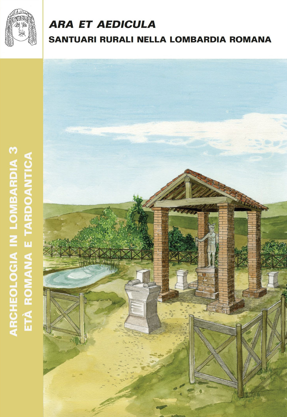 Ara et Aedicula. Santuari rurali nella Lombardia romana