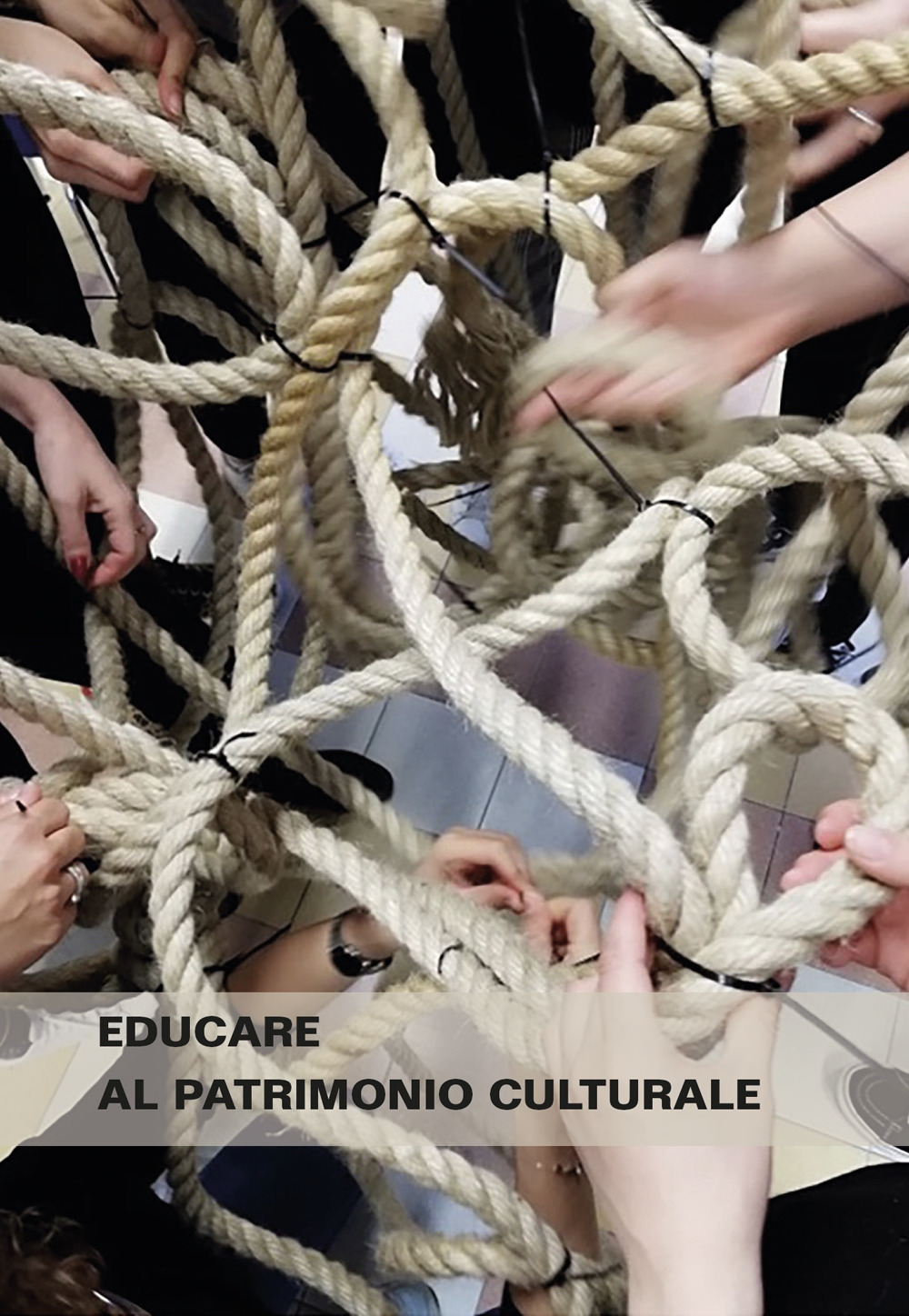 Educare al patrimonio culturale. I fondamenti, le storie e le persone. Verso nuovi orizzonti