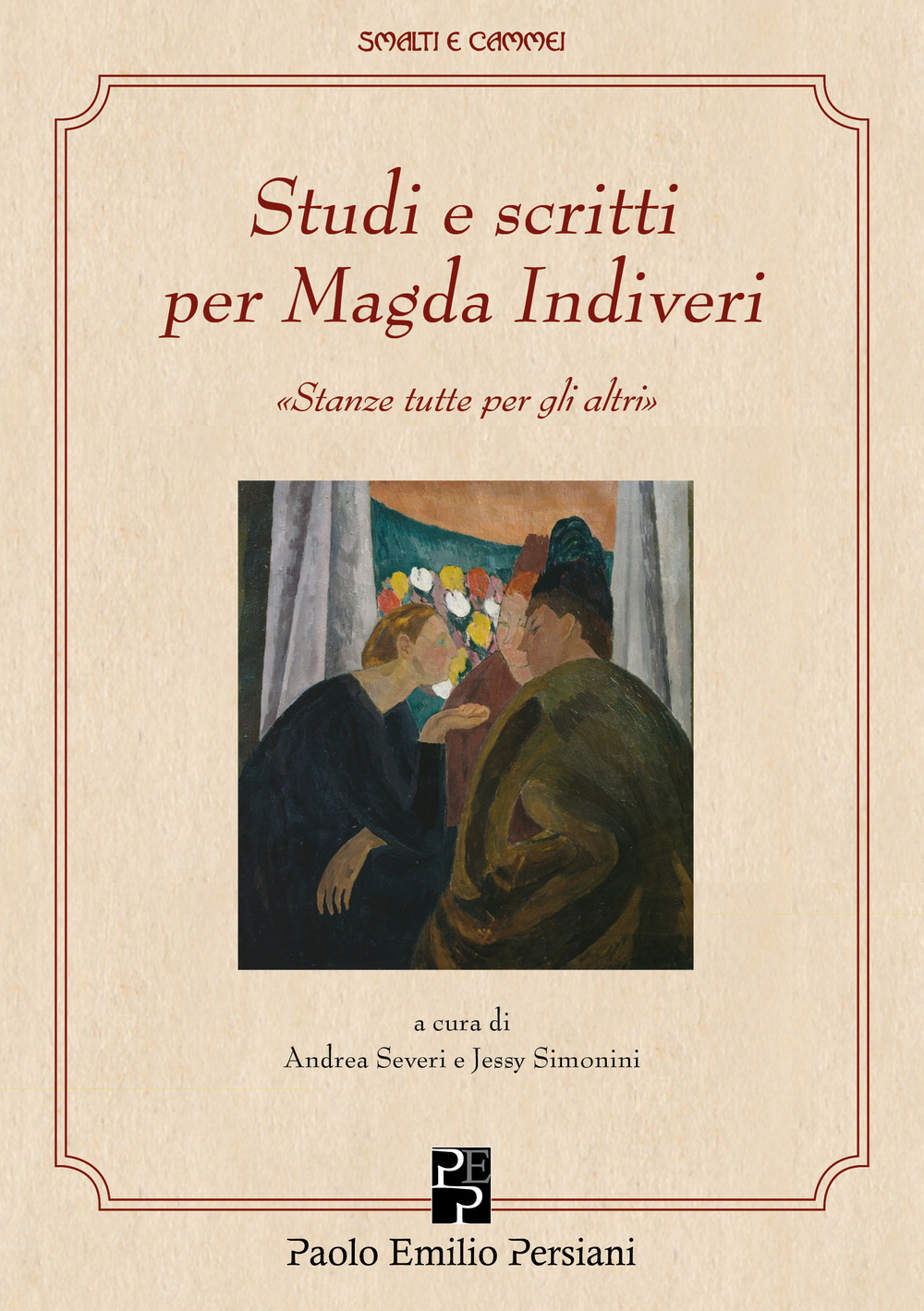 Studi e scritti per Magda Indiveri. «Stanze tutte per gli altri»