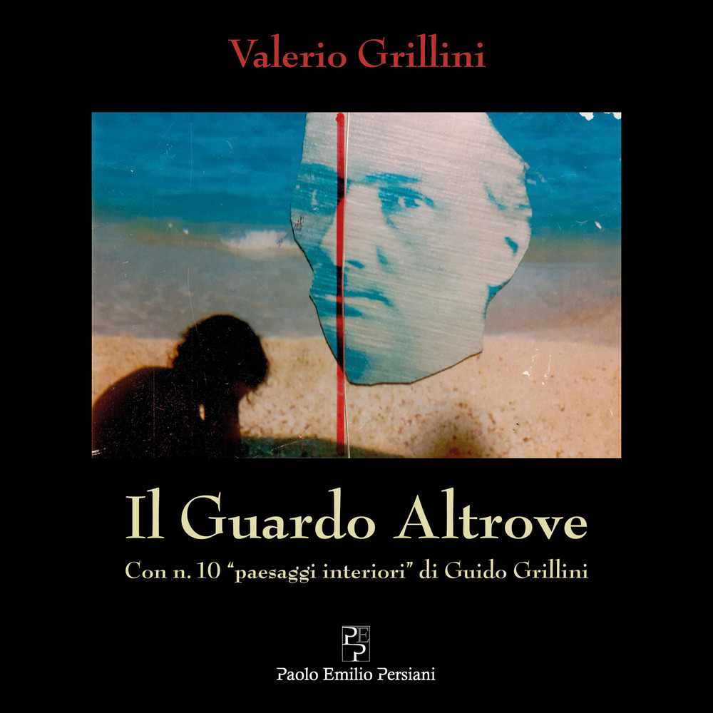 Il guardo altrove. Con n. 10 «paesaggi interiori» di Guido Grillini