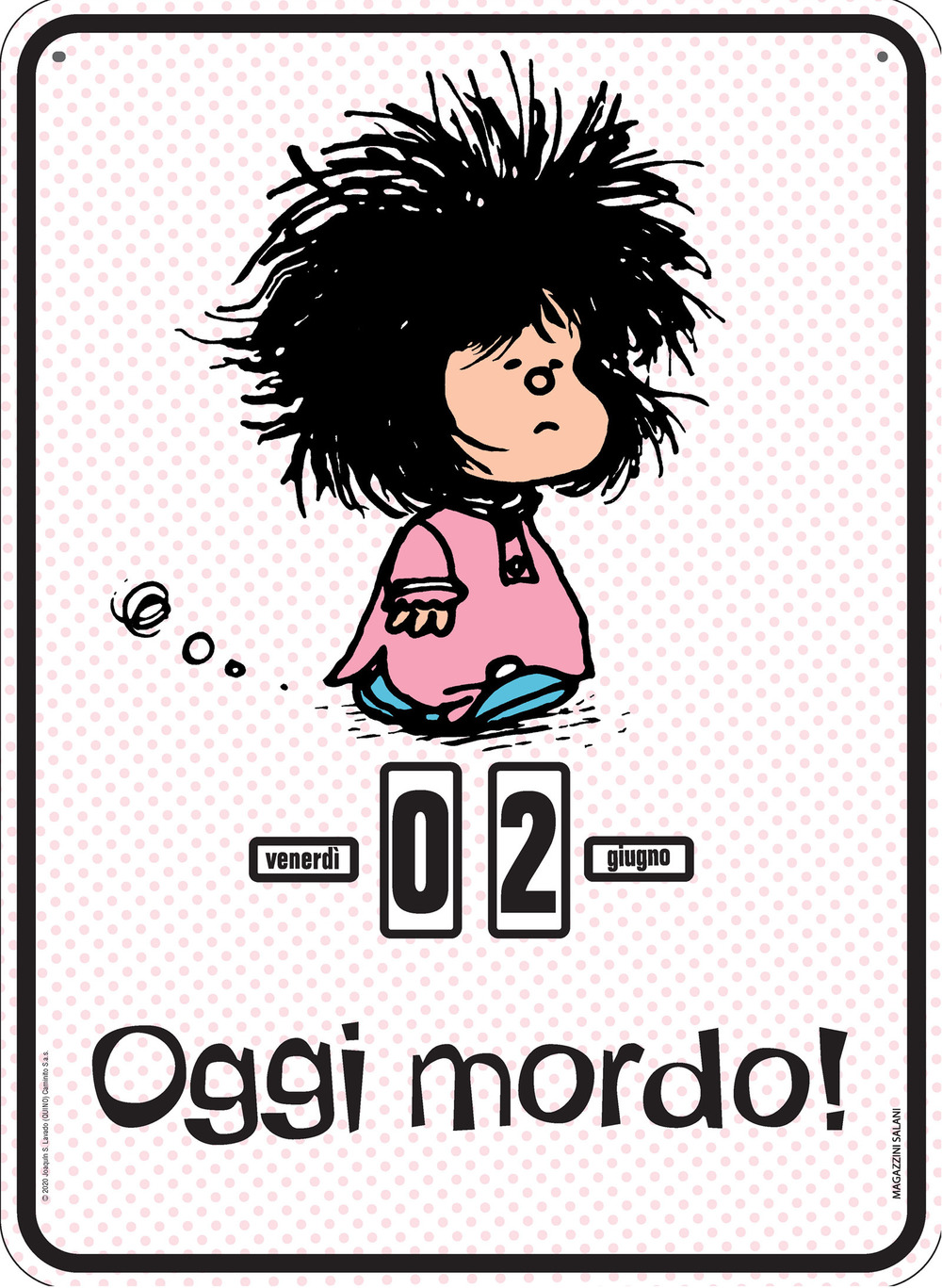Mafalda. Oggi mordo pink. Calendario perpetuo